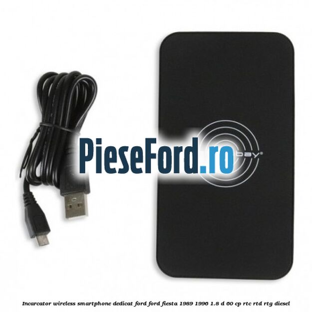 Incarcator wireless smartphone dedicat Ford Ford Fiesta 1989-1996 1.8 D 60 cp RTC, RTD, RTG diesel
