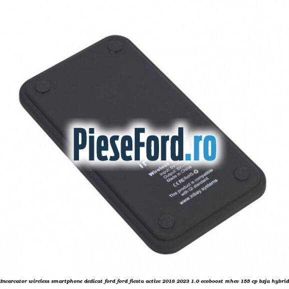 Incarcator wireless smartphone dedicat Ford Ford Fiesta Active 2018-2023 1.0 EcoBoost mHEV 155 cp BZJA Hybrid