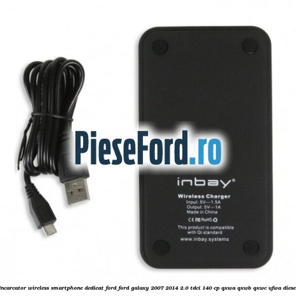Incarcator wireless smartphone dedicat Ford Ford Galaxy 2007-2014 2.0 TDCi 140 cp QXWA, QXWB, QXWC, UFWA diesel