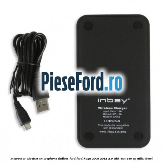Incarcator wireless smartphone dedicat Ford Ford Kuga 2008-2012 2.0 TDCI 4x4 140 cp UFDA diesel