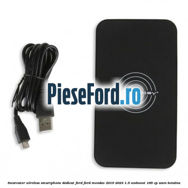 Incarcator wireless smartphone dedicat Ford Ford Mondeo 2019-2023 1.5 EcoBoost 165 cp UNCN benzina