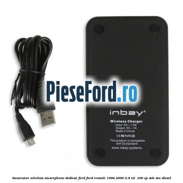 Incarcator wireless smartphone dedicat Ford Ford Transit 1994-2000 2.5 TD 100 cp Incarcator wireless smartphone dedicat Ford Ford Transit 1994-2000 2.5 TD 100 cp 4EB, 4EC diesel