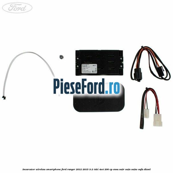 Incarcator wireless smartphone Ford Ranger 2012-2015 3.2 TDCi 4x4 200 cp Incarcator wireless smartphone Ford Ranger 2012-2015 3.2 TDCi 4x4 200 cp ENSA, SA2R, SA2S, SA2W, SAFA diesel