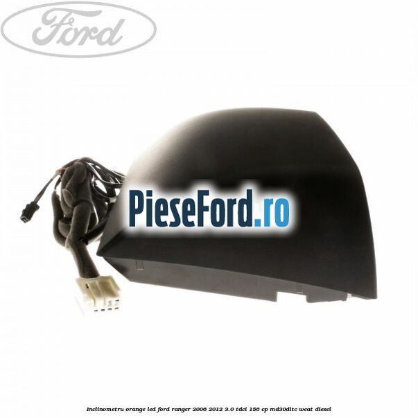 Inclinometru orange led Ford Ranger 2006-2012 3.0 TDCi 156 cp MD30DITC, WEAT diesel