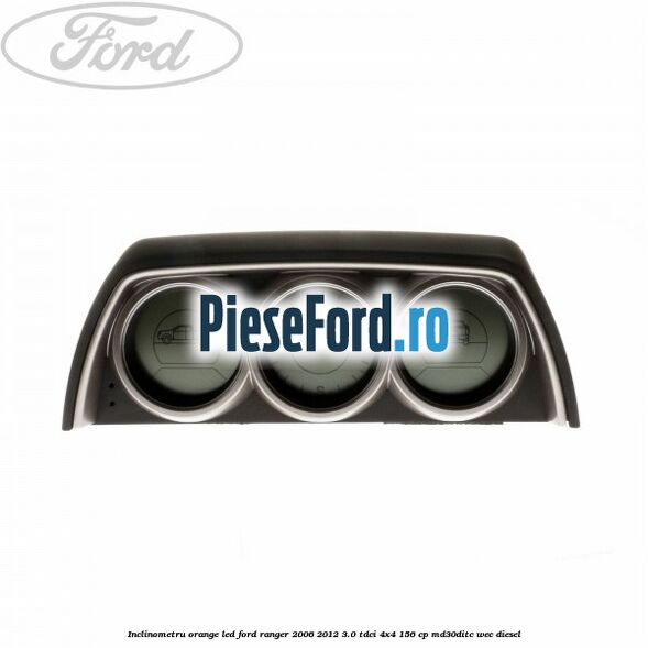 Inclinometru orange led Ford Ranger 2006-2012 3.0 TDCi 4x4 156 cp MD30DITC, WEC diesel