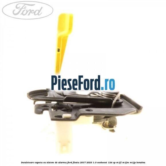 Incuietoare capota cu sistem de alarma Ford Fiesta 2017-2023 1.0 EcoBoost 124 cp Incuietoare capota cu sistem de alarma Ford Fiesta 2017-2023 1.0 EcoBoost 124 cp M1JL, M1JM, M1JP benzina