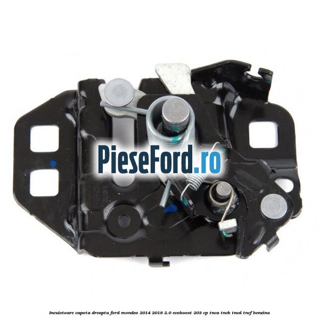 Incuietoare capota dreapta Ford Mondeo 2014-2018 2.0 EcoBoost 203 cp TNCA, TNCB, TNCD, TNCF benzina