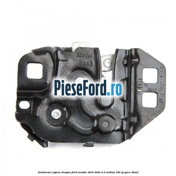 Incuietoare capota dreapta Ford Mondeo 2019-2023 2.0 EcoBlue 190 cp YMCC diesel