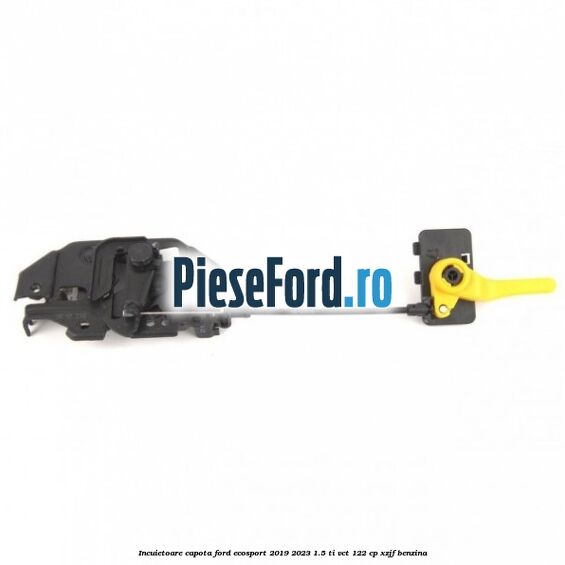 Incuietoare capota Ford EcoSport 2019-2023 1.5 Ti-VCT 122 cp XZJF benzina