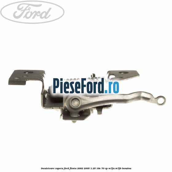 Incuietoare capota Ford Fiesta 2002-2005 1.25 16V 70 cp M7JA, M7JB benzina