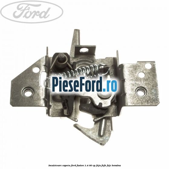 Incuietoare capota Ford Fusion 1.4 80 cp FXJA, FXJB, FXJC benzina