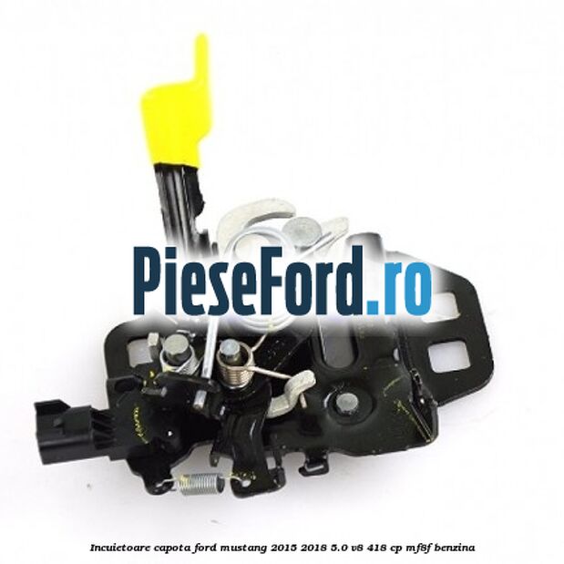 Incuietoare capota Ford Mustang 2015-2018 5.0 V8 418 cp MF8F benzina