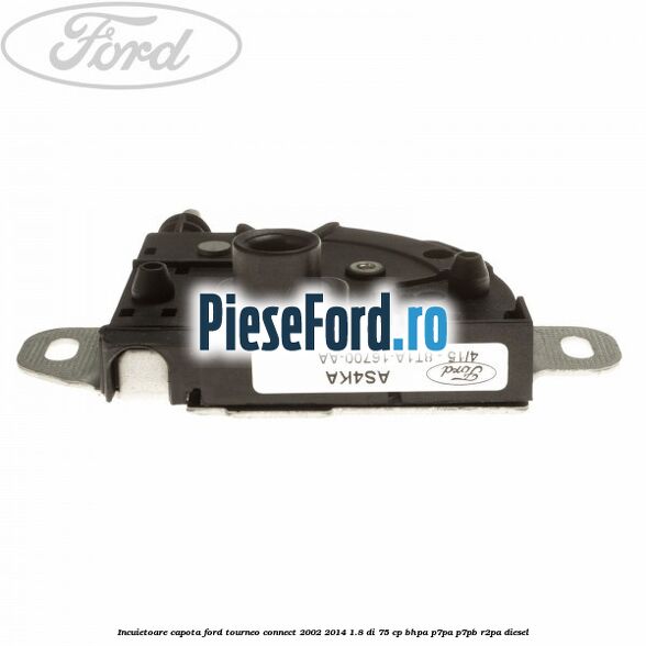 Incuietoare capota Ford Tourneo Connect 2002-2014 1.8 Di 75 cp BHPA, P7PA, P7PB, R2PA diesel