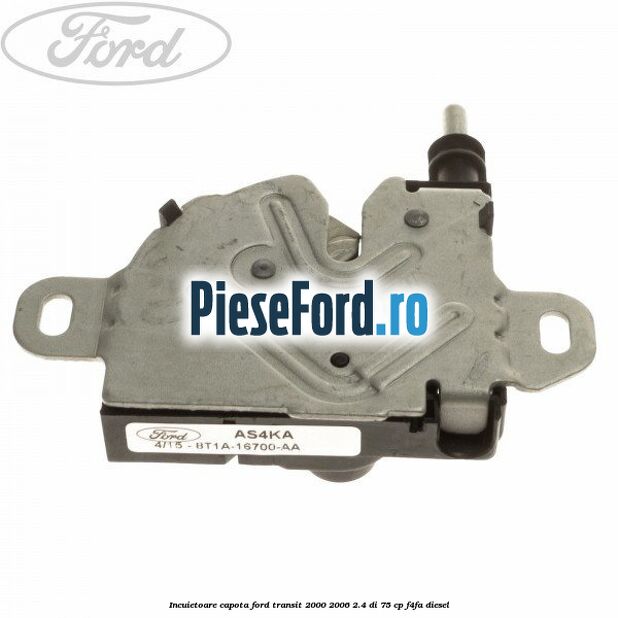 Incuietoare capota Ford Transit 2000-2006 2.4 DI 75 cp F4FA diesel