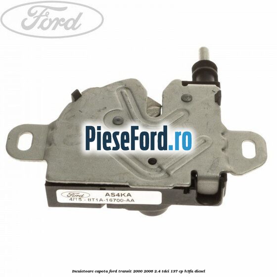 Incuietoare capota Ford Transit 2000-2006 2.4 TDCi 137 cp H9FA diesel
