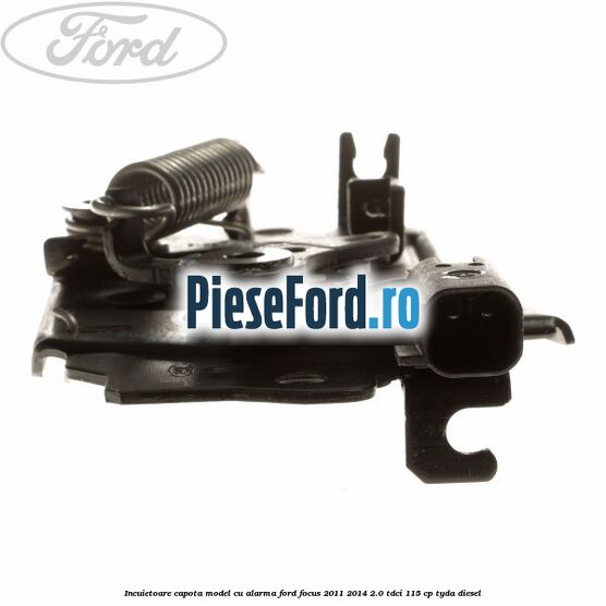 Incuietoare capota model cu alarma Ford Focus 2011-2014 2.0 TDCi 115 cp Incuietoare capota model cu alarma Ford Focus 2011-2014 2.0 TDCi 115 cp TYDA diesel