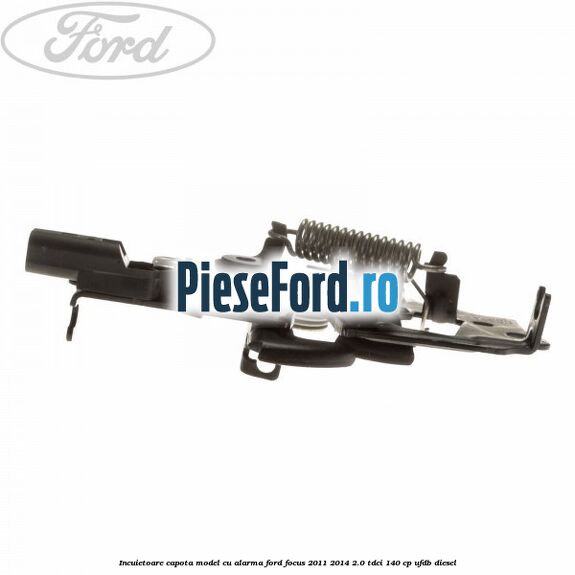 Incuietoare capota model cu alarma Ford Focus 2011-2014 2.0 TDCi 140 cp UFDB diesel