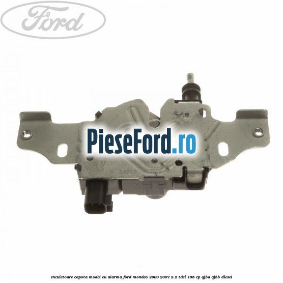 Incuietoare capota model cu alarma Ford Mondeo 2000-2007 2.2 TDCi 155 cp QJBA, QJBB diesel
