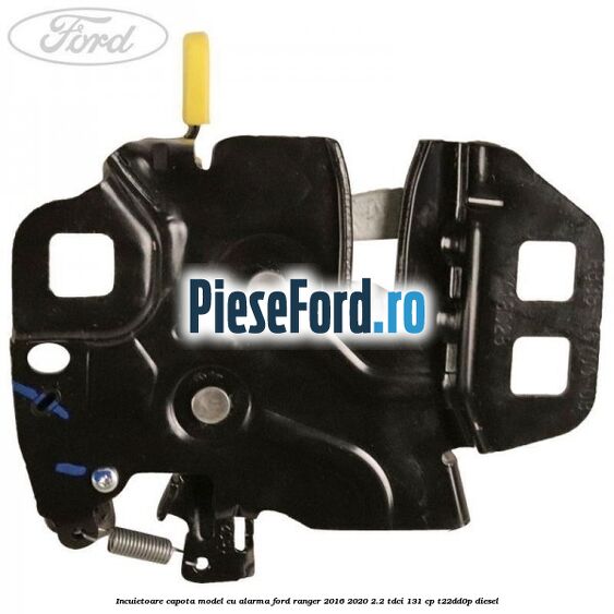 Incuietoare capota model cu alarma Ford Ranger 2016-2020 2.2 TDCi 131 cp T22DD0P diesel