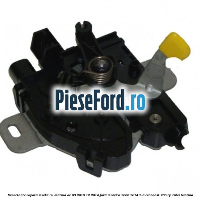 Incuietoare capota model cu alarma OE 09/2010-12/2014 Ford Mondeo 2008-2014 2.0 EcoBoost 203 cp Incuietoare capota model cu alarma OE 09/2010-12/2014 Ford Mondeo 2008-2014 2.0 EcoBoost 203 cp TNBA benzina