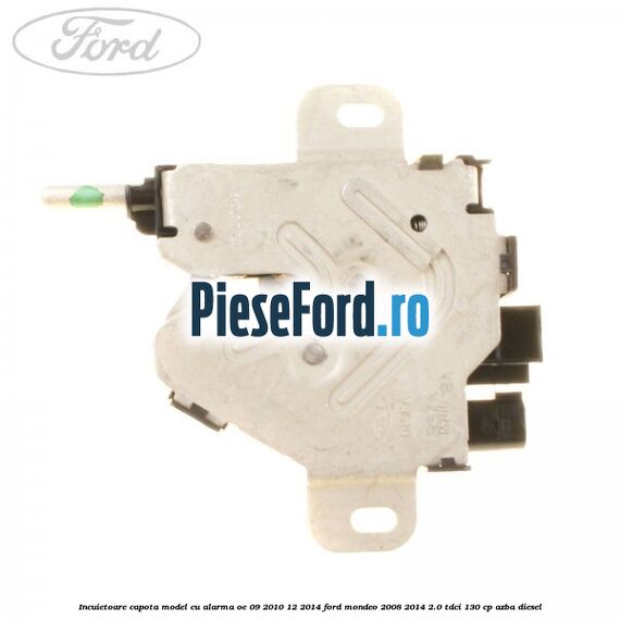Incuietoare capota model cu alarma OE 09/2010-12/2014 Ford Mondeo 2008-2014 2.0 TDCi 130 cp Incuietoare capota model cu alarma OE 09/2010-12/2014 Ford Mondeo 2008-2014 2.0 TDCi 130 cp AZBA diesel