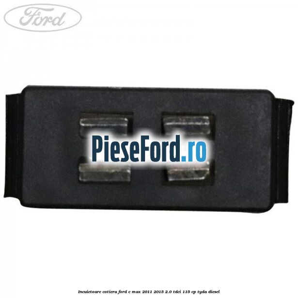 Incuietoare cotiera Ford C-Max 2011-2015 2.0 TDCi 115 cp TYDA diesel
