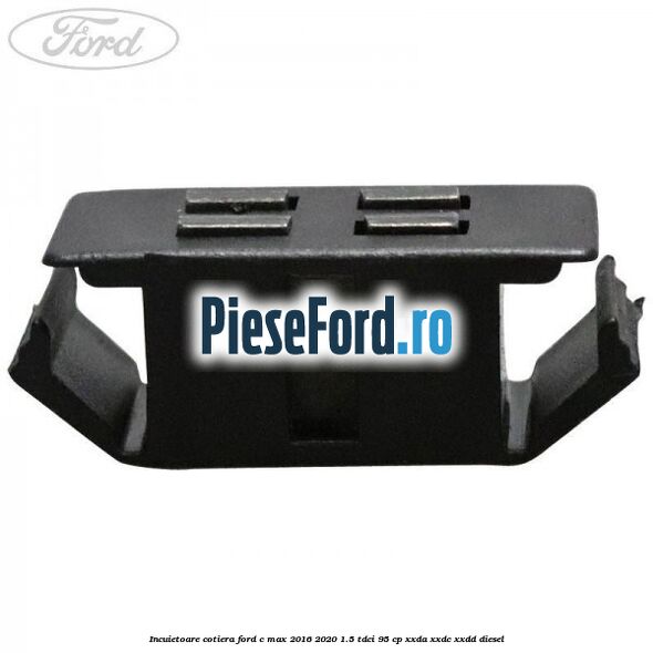 Incuietoare cotiera Ford C-Max 2016-2020 1.5 TDCi 95 cp XXDA, XXDC, XXDD diesel
