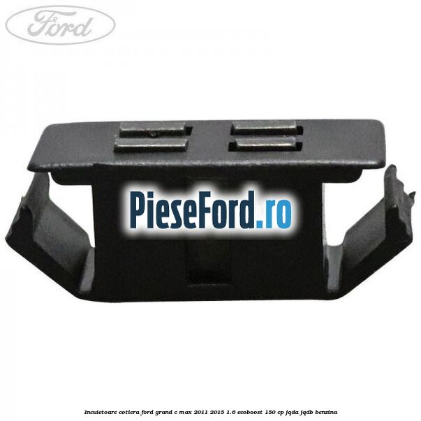 Incuietoare cotiera Ford Grand C-Max 2011-2015 1.6 EcoBoost 150 cp JQDA, JQDB benzina