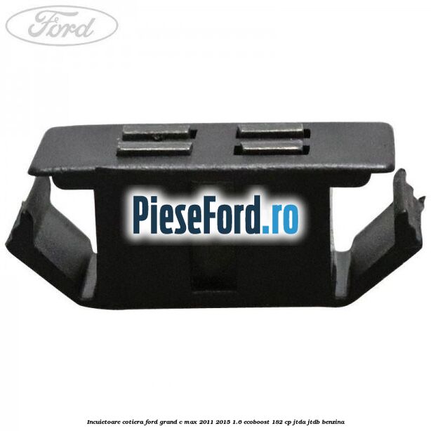 Incuietoare cotiera Ford Grand C-Max 2011-2015 1.6 EcoBoost 182 cp Incuietoare cotiera Ford Grand C-Max 2011-2015 1.6 EcoBoost 182 cp JTDA, JTDB benzina