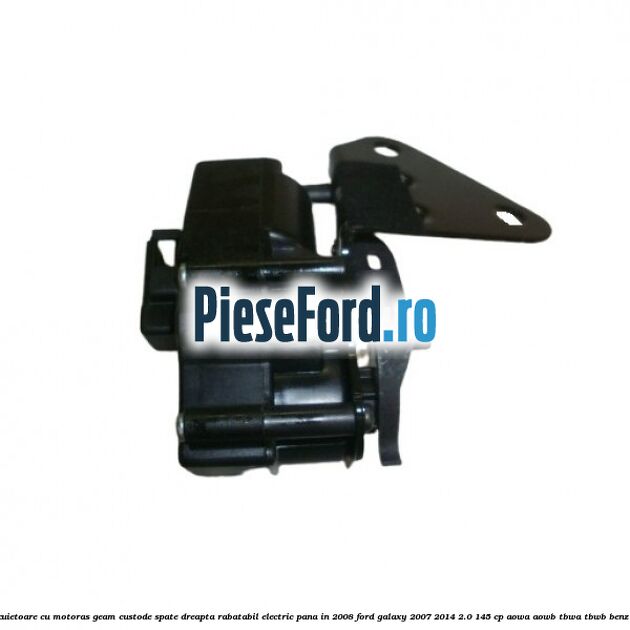 Incuietoare cu motoras geam custode spate dreapta rabatabil electric pana in 2008 Ford Galaxy 2007-2014 2.0 145 cp AOWA, AOWB, TBWA, TBWB benzina
