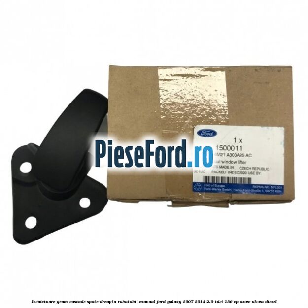 Incuietoare geam custode spate dreapta rabatabil manual Ford Galaxy 2007-2014 2.0 TDCi 136 cp Incuietoare geam custode spate dreapta rabatabil manual Ford Galaxy 2007-2014 2.0 TDCi 136 cp AZWC, UKWA diesel