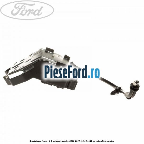 Incuietoare hayon 4/5 usi Ford Mondeo 2000-2007 1.8 16V 125 cp CHBA, CHBB benzina