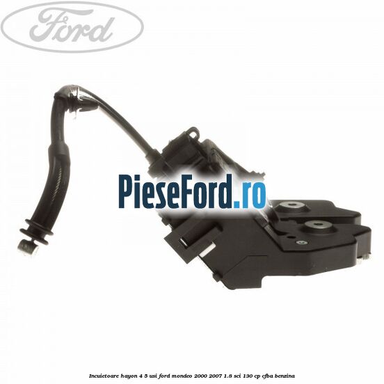 Incuietoare hayon 4/5 usi Ford Mondeo 2000-2007 1.8 SCi 130 cp CFBA benzina