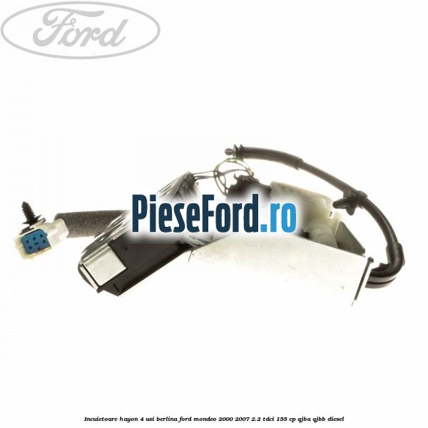 Incuietoare hayon 4 usi berlina Ford Mondeo 2000-2007 2.2 TDCi 155 cp QJBA, QJBB diesel