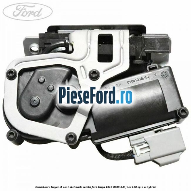 Incuietoare hayon 5 usi hatchback/combi Ford Kuga 2019-2023 2.5 FHEV 190 cp n/a hybrid