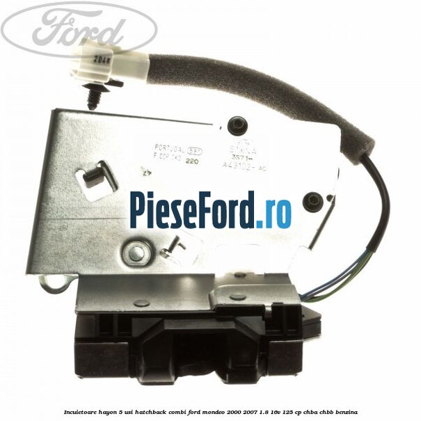 Incuietoare hayon 5 usi hatchback combi Ford Mondeo 2000-2007 1.8 16V 125 cp CHBA, CHBB benzina