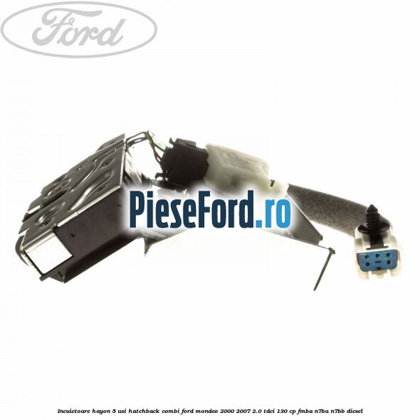 Incuietoare hayon 5 usi hatchback combi Ford Mondeo 2000-2007 2.0 TDCi 130 cp FMBA, N7BA, N7BB diesel