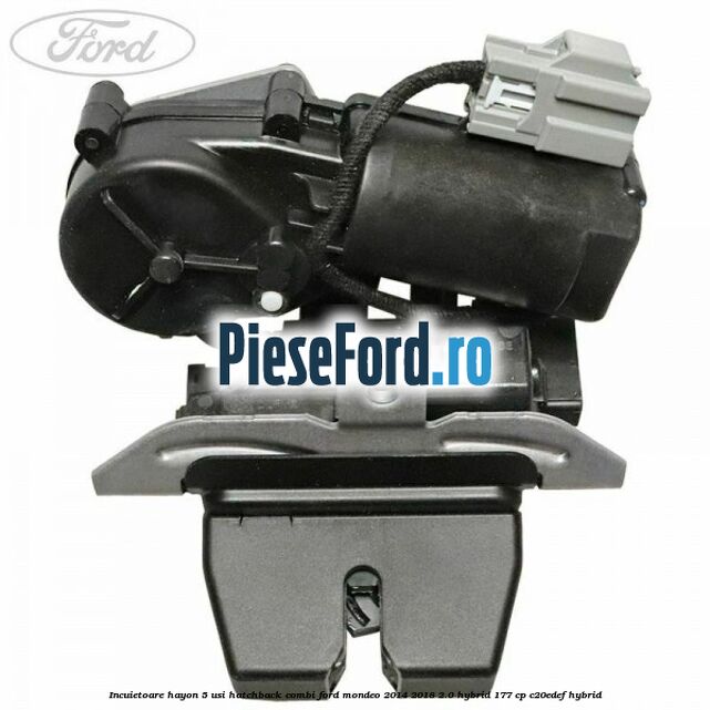 Incuietoare hayon 5 usi hatchback/combi Ford Mondeo 2014-2018 2.0 Hybrid 177 cp C20EDEF hybrid