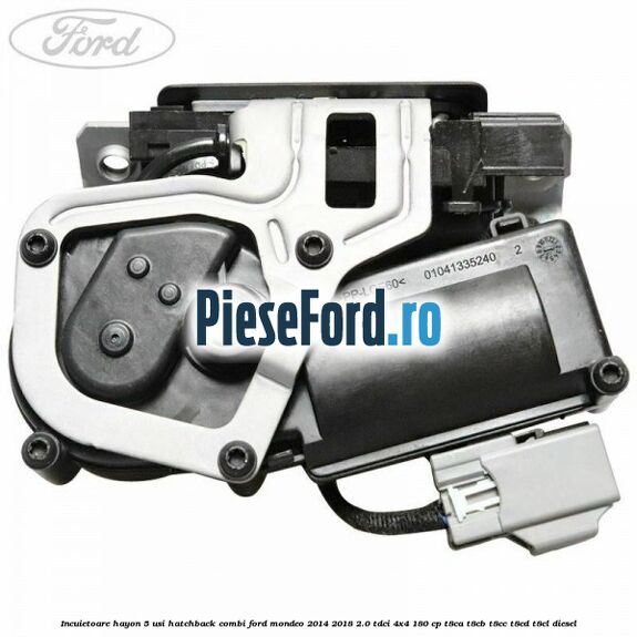 Incuietoare hayon 5 usi hatchback/combi Ford Mondeo 2014-2018 2.0 TDCi 4x4 180 cp T8CA, T8CB, T8CC, T8CD, T8CL diesel