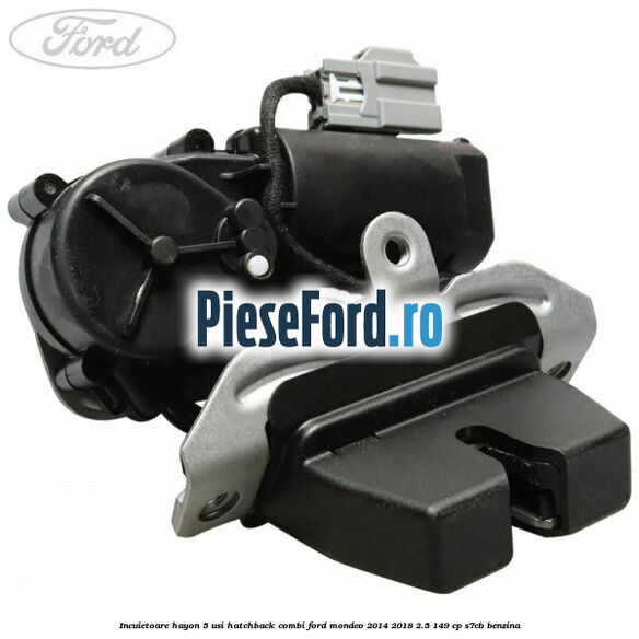 Incuietoare hayon 5 usi hatchback/combi Ford Mondeo 2014-2018 2.5 149 cp S7CB benzina