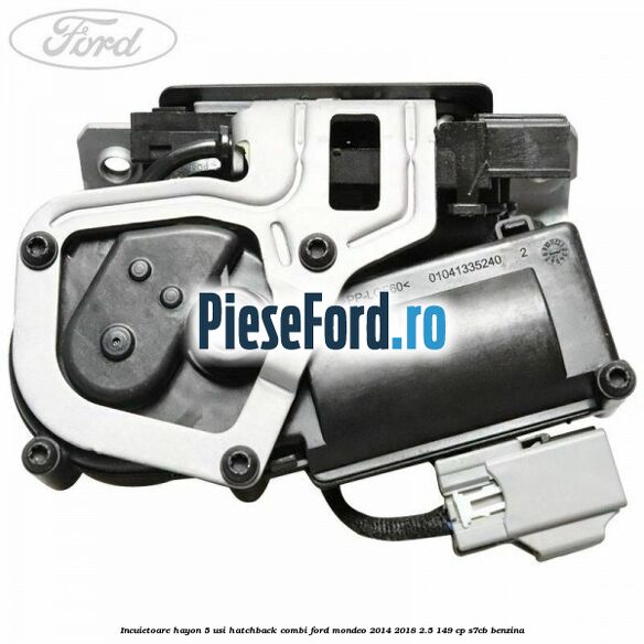 Incuietoare hayon 5 usi hatchback/combi Ford Mondeo 2014-2018 2.5 149 cp S7CB benzina