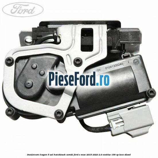 Incuietoare hayon 5 usi hatchback/combi Ford S-Max 2015-2023 2.0 EcoBlue 190 cp Incuietoare hayon 5 usi hatchback/combi Ford S-Max 2015-2023 2.0 EcoBlue 190 cp BCCC diesel
