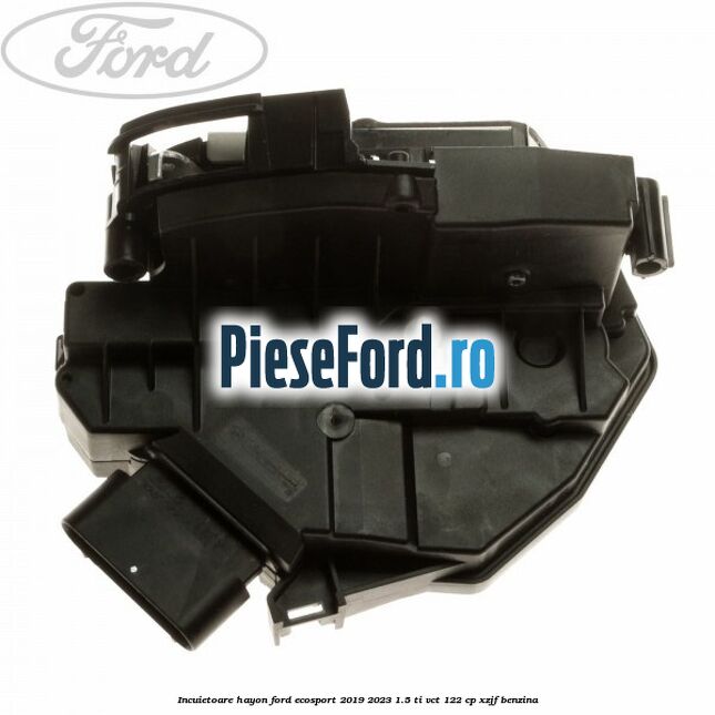 Incuietoare hayon Ford EcoSport 2019-2023 1.5 Ti-VCT 122 cp XZJF benzina