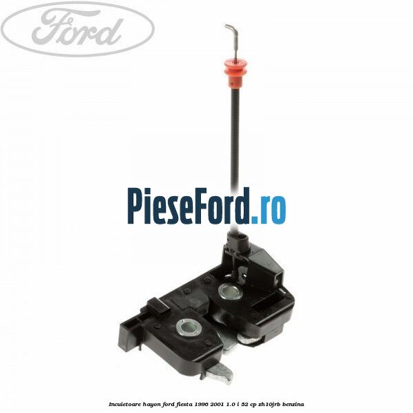 Incuietoare hayon Ford Fiesta 1996-2001 1.0 i 52 cp ZH10JRB benzina
