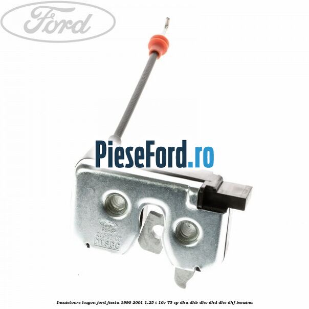 Incuietoare hayon Ford Fiesta 1996-2001 1.25 i 16V 75 cp DHA, DHB, DHC, DHD, DHE, DHF benzina