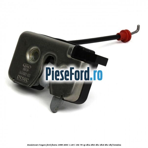 Incuietoare hayon Ford Fiesta 1996-2001 1.25 i 16V 75 cp DHA, DHB, DHC, DHD, DHE, DHF benzina