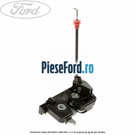 Incuietoare hayon Ford Fiesta 1996-2001 1.3 i 50 cp JJA, JJC, JJE, JJJ, JJK, JJM benzina