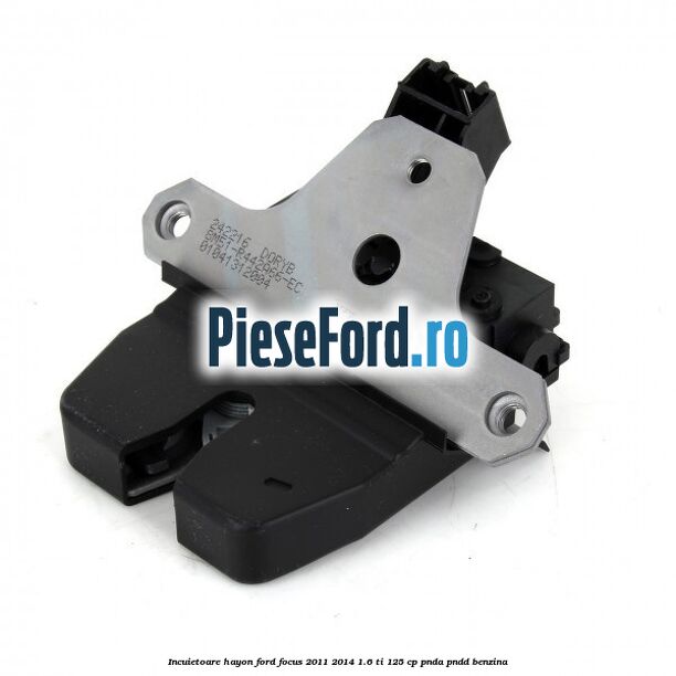 Incuietoare hayon Ford Focus 2011-2014 1.6 Ti 125 cp Incuietoare hayon Ford Focus 2011-2014 1.6 Ti 125 cp PNDA, PNDD benzina