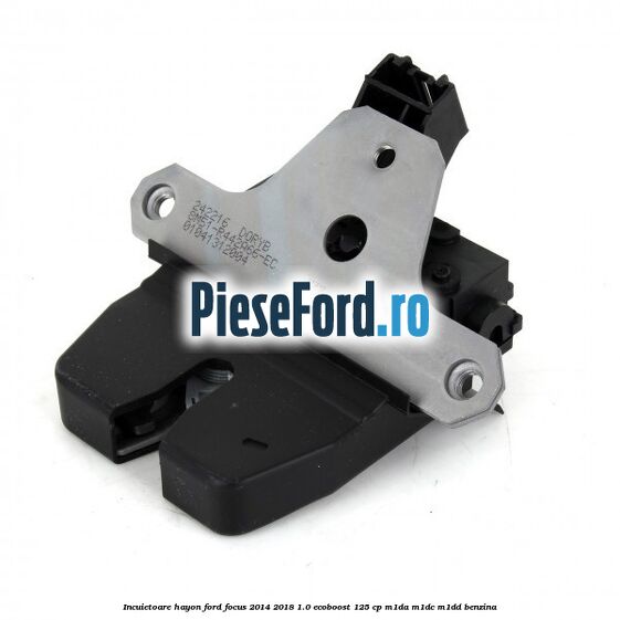 Incuietoare hayon Ford Focus 2014-2018 1.0 EcoBoost 125 cp M1DA, M1DC, M1DD benzina