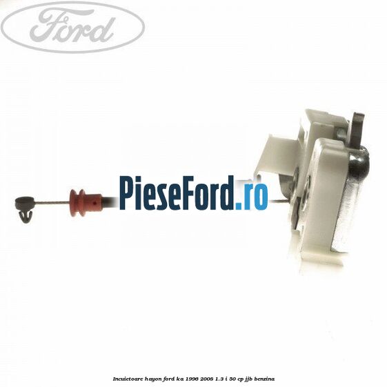 Incuietoare hayon Ford Ka 1996-2008 1.3 i 50 cp JJB benzina